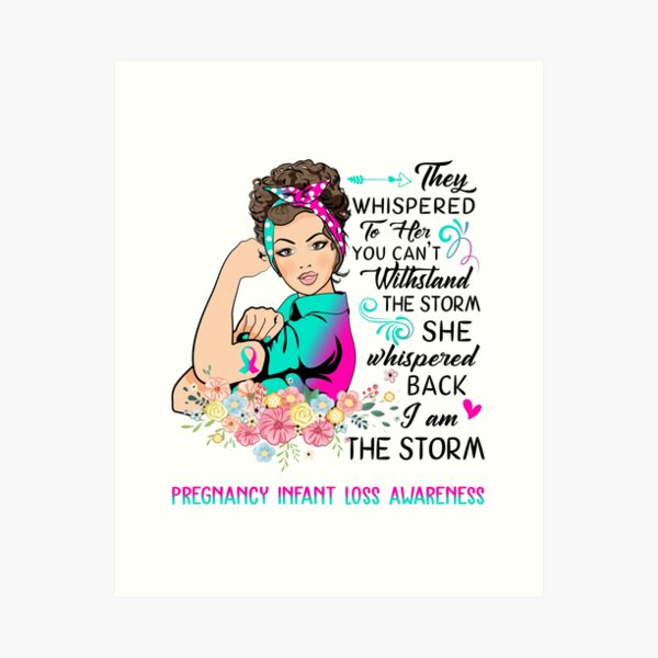 Item preview, I AM THE STORM Pregnancy Infant Loss AWARENESS designed and sold by Brad-FI.