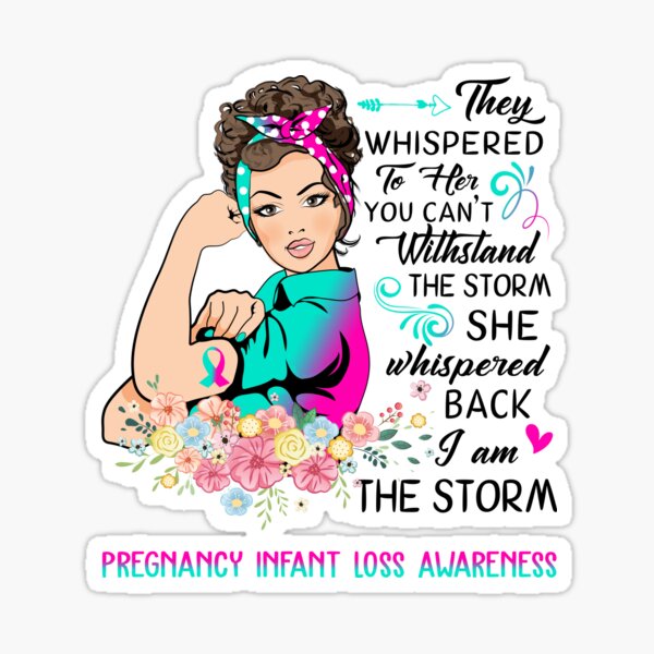Item preview, I AM THE STORM Pregnancy Infant Loss AWARENESS designed and sold by Brad-FI.