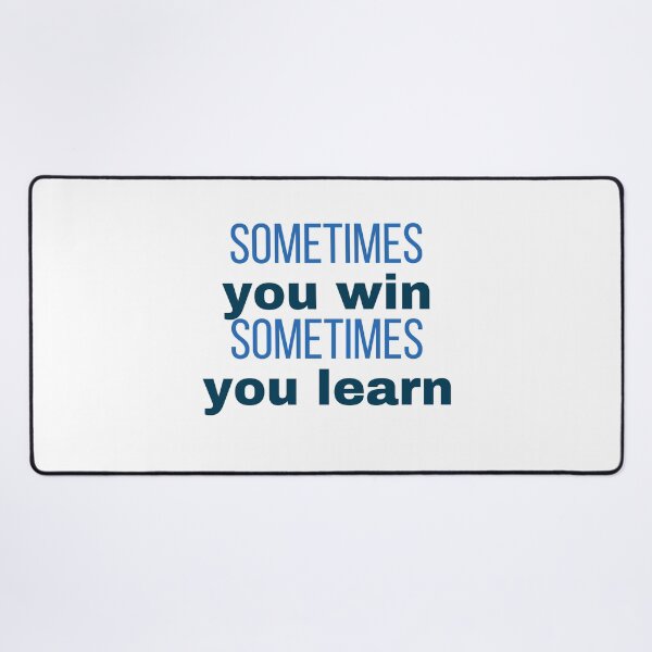 Item preview, sometime you win sometimes you learn designed and sold by Inspirationmotivation.