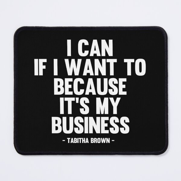 Item preview, I Can If I Want to Because It’s My Business - Tabitha Brown Quote designed and sold by kindxinn.