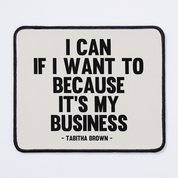 Item preview, I Can If I Want to Because It’s My Business - Tabitha Brown Quote designed and sold by kindxinn.