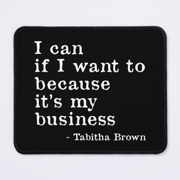 Item preview, I Can If I Want to Because It’s My Business - Tabitha Brown Quote designed and sold by kindxinn.
