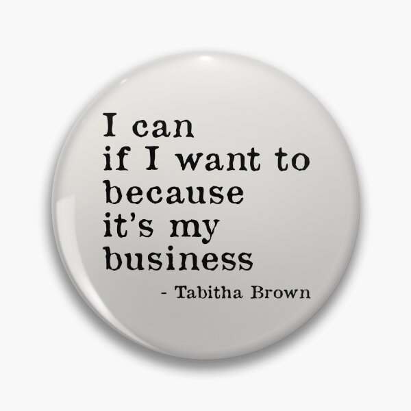 Item preview, I Can If I Want to Because It’s My Business - Tabitha Brown Quote designed and sold by kindxinn.