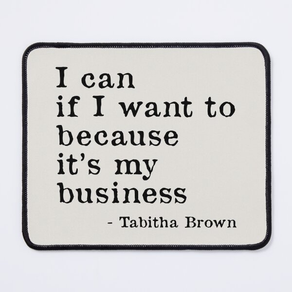 Item preview, I Can If I Want to Because It’s My Business - Tabitha Brown Quote designed and sold by kindxinn.