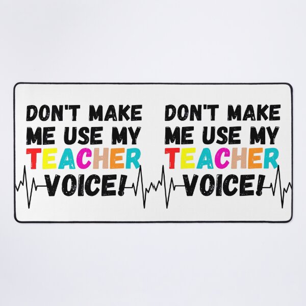 Item preview, Don't make me use my teacher voice designed and sold by ronaldsonou.