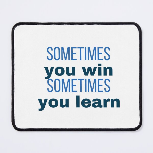 Item preview, sometime you win sometimes you learn designed and sold by Inspirationmotivation.