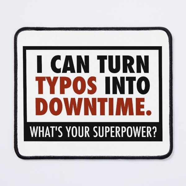 Item preview, I can turn typos into downtime designed and sold by unixorn.