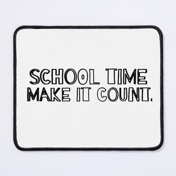 Item preview, school time make it count. designed and sold by MXanwar.