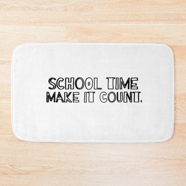 Item preview, school time make it count. designed and sold by MXanwar.