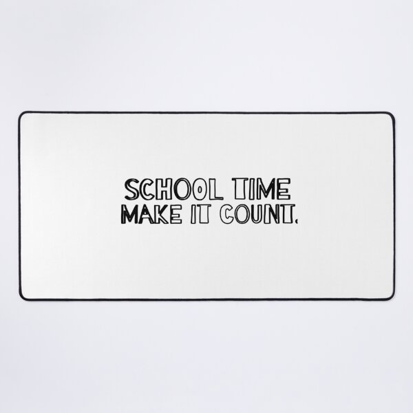 Item preview, school time make it count. designed and sold by MXanwar.
