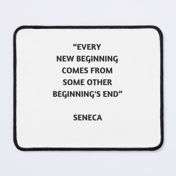 Item preview, Stoic Philosophy Quote - Seneca - Every new beginning comes from some other beginning's end designed and sold by Inspirationmotivation.