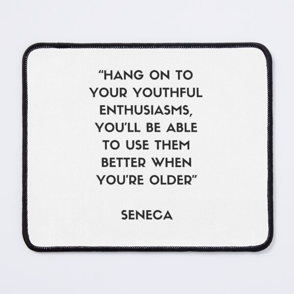 Item preview, Stoic Philosophy Quote - Seneca - “Hang on to your youthful enthusiasms – you'll be able to use them better when you're older.” designed and sold by Inspirationmotivation.