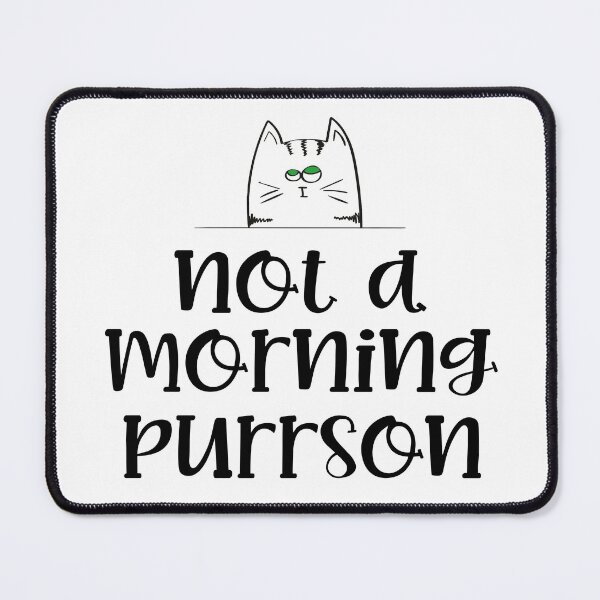 Item preview, Not A Morning Purrson designed and sold by Martini-Four.