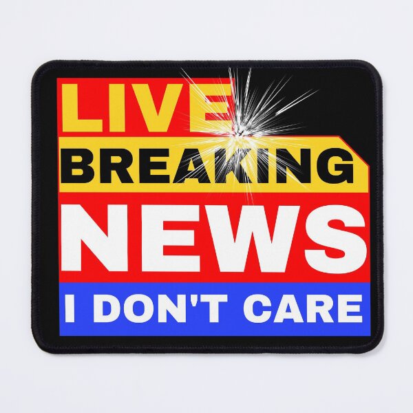 Item preview, breaking news i don't care designed and sold by lamond-creation.