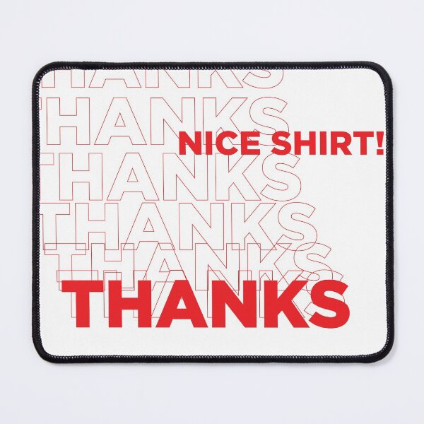 Item preview, Nice Shirt Thanks designed and sold by 36dwilson.
