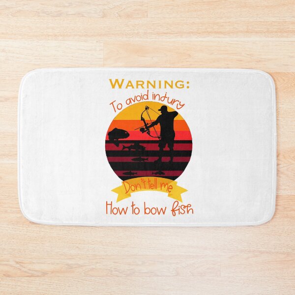 Item preview, Warning: to avoid injury don’t tell me how to bow fish- funny fishing quote designed and sold by Designs Of all kinds.