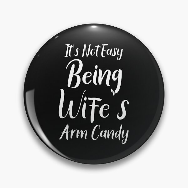 Item preview, It's Not Easy Being My Wife's Arm Candy designed and sold by WordArtDesign.
