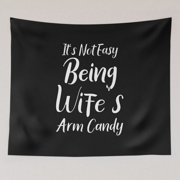 Item preview, It's Not Easy Being My Wife's Arm Candy designed and sold by WordArtDesign.