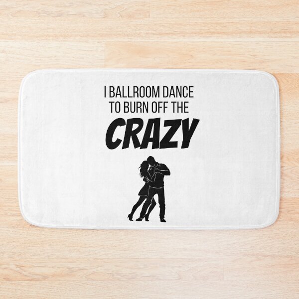 Item preview, I Ballroom Dance to burn off the CRAZY. designed and sold by teez4dayz.