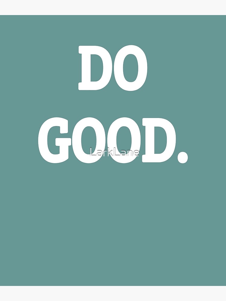 do-good-poster-by-larklane-redbubble