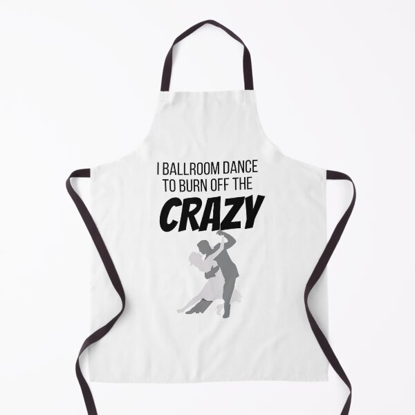 Item preview, I Ballroom Dance to burn off the CRAZY. designed and sold by teez4dayz.