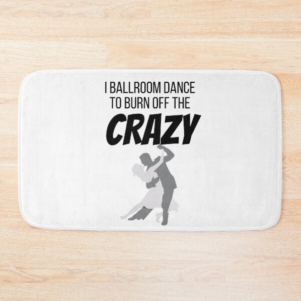 Item preview, I Ballroom Dance to burn off the CRAZY. designed and sold by teez4dayz.