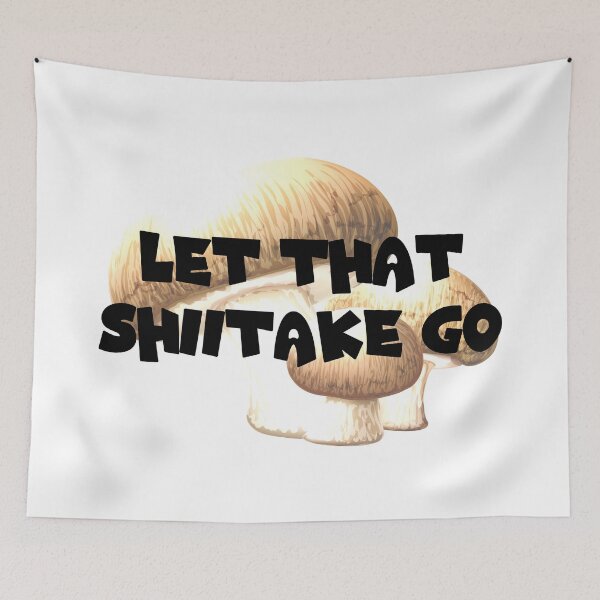 Item preview, Let That Shiitake Go designed and sold by Martini-Four.