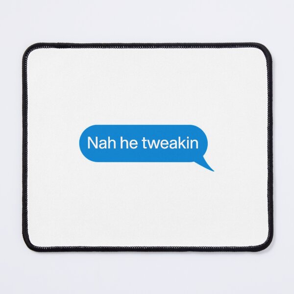 Item preview, Nah he tweakin designed and sold by TekknoOutfits.