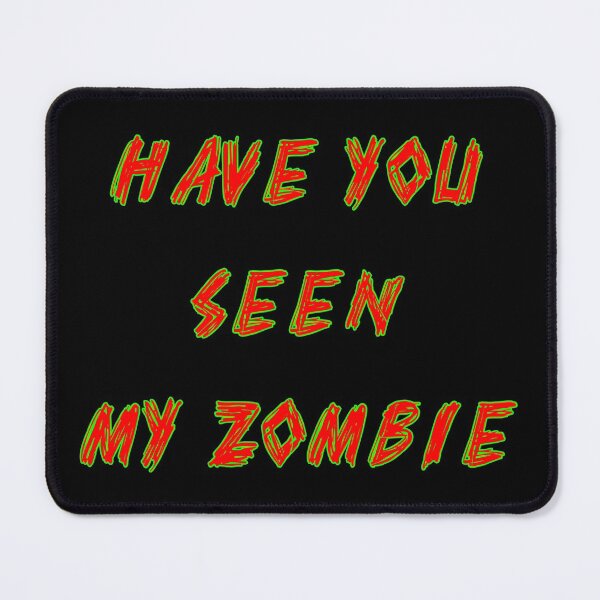 Item preview, Have you seen my zombie designed and sold by Astralia.
