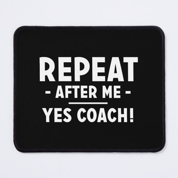 Item preview, Repeat after me - Yes coach! designed and sold by Zexten.