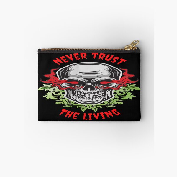 Item preview, Never Trust The Living designed and sold by goodguy53.