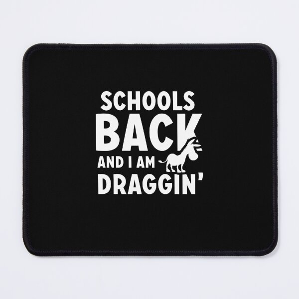 Item preview, Schools back and I am draggin' designed and sold by Zexten.