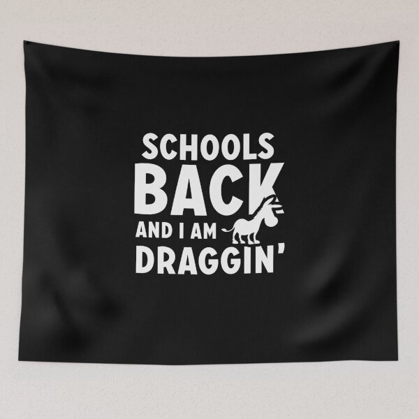 Item preview, Schools back and I am draggin' designed and sold by Zexten.