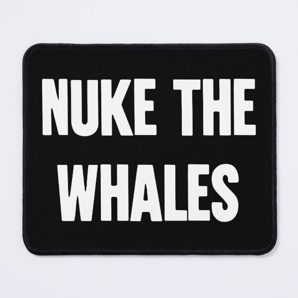 Item preview, Nuke the Whales designed and sold by Good-Looking Corpse.