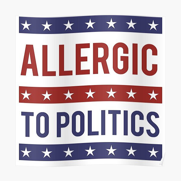 Allergic to Politics Poster