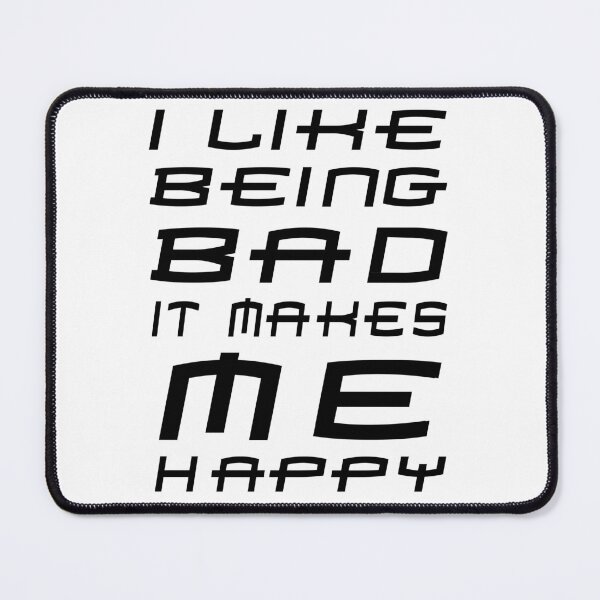 Item preview, I Like Being Bad. It Makes Me Happy. designed and sold by ForeverTobey.