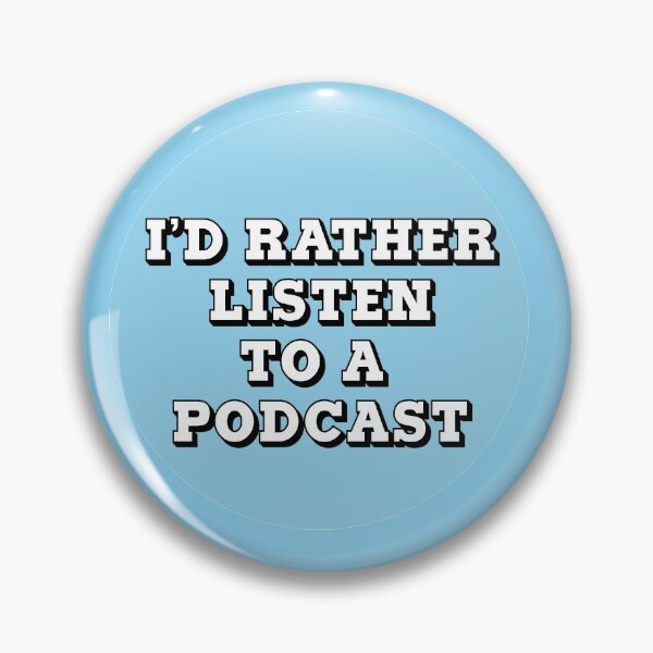 Item preview, I'd Rather Listen to A Podcast designed and sold by Meme Economy.