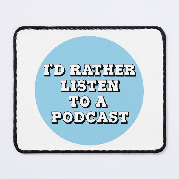 Item preview, I'd Rather Listen to A Podcast designed and sold by Meme Economy.