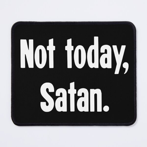 Item preview, Not Today, Satan designed and sold by Good-Looking Corpse.