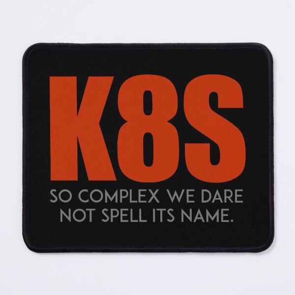 Item preview, K8S: So complex we dare not spell its name designed and sold by unixorn.