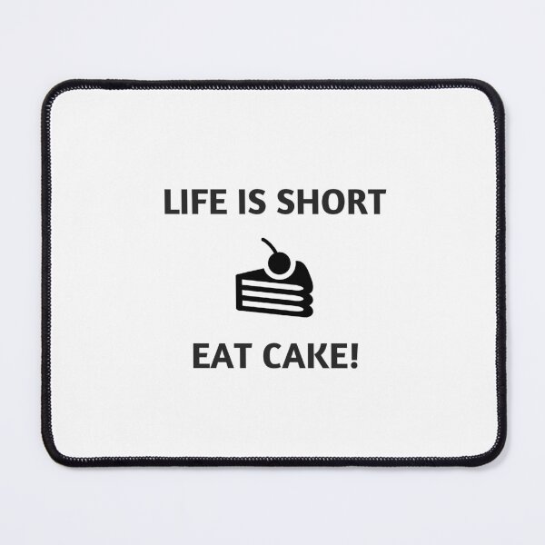 Item preview, LIFE IS SHORT - EAT CAKE designed and sold by Inspirationmotivation.