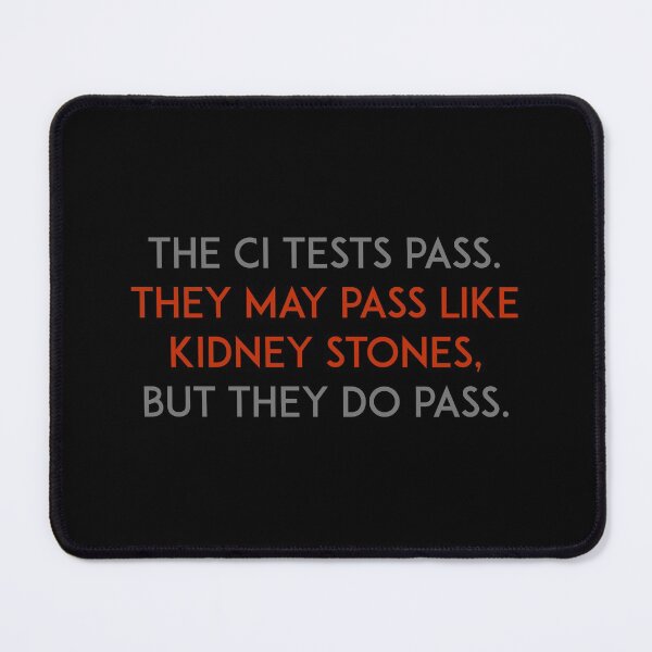 Item preview, The CI Tests Pass designed and sold by unixorn.