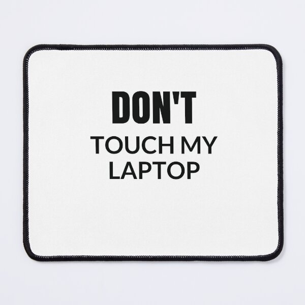 Item preview, DONT TOUCH MY LAPTOP designed and sold by Inspirationmotivation.