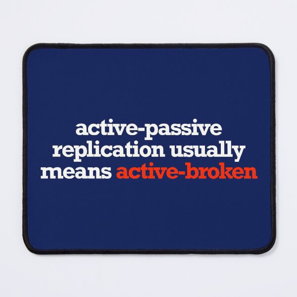 Item preview, active-passive replication usually means active-broken designed and sold by unixorn.