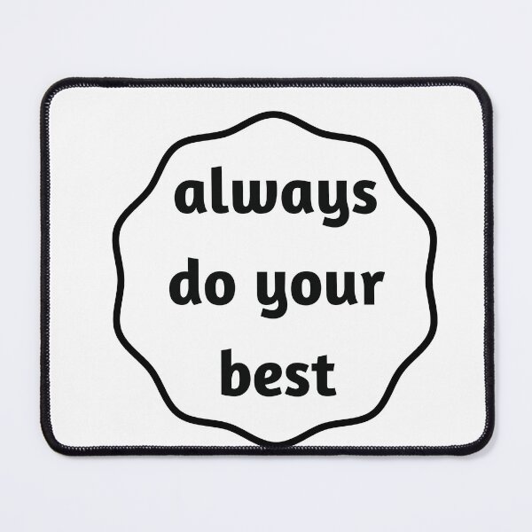 Item preview, ALWAYS DO YOUR BEST designed and sold by Inspirationmotivation.