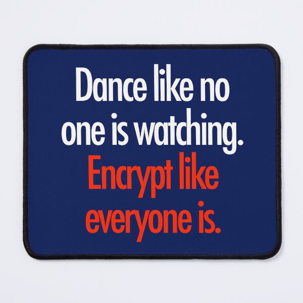 Item preview, Dance Like No One Is Watching. Encrypt Like Everyone Is. designed and sold by unixorn.