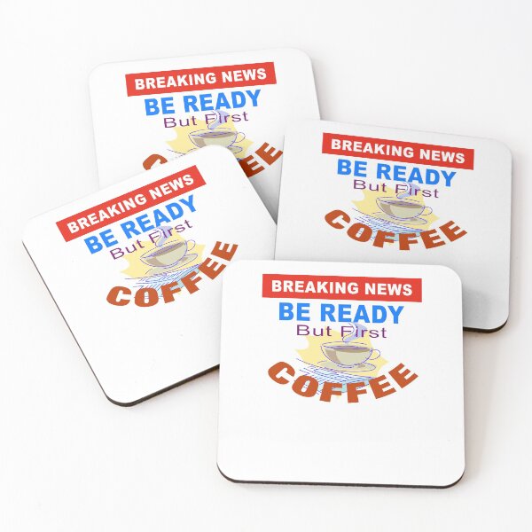 Item preview, Breaking News Be Ready But First Coffee designed and sold by uta917.