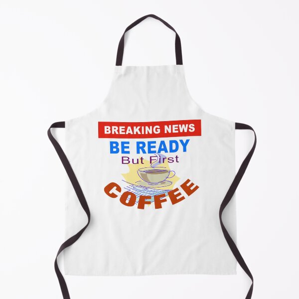 Item preview, Breaking News Be Ready But First Coffee designed and sold by uta917.