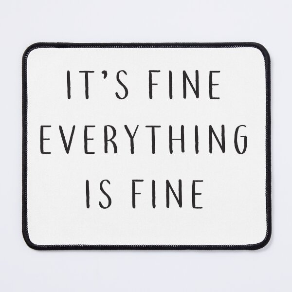 Item preview, I'm Fine, It's Fine, Everything is Fine designed and sold by julexy.