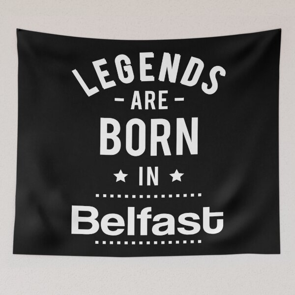Item preview, Legends Are Born In Belfast designed and sold by GoodVibesWX9.